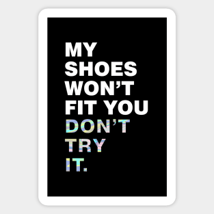 My shoes wont fit you, dont try it Sticker